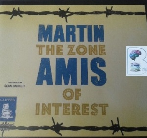 The Zone of Interest written by Martin Amis performed by Sean Barrett on CD (Unabridged)